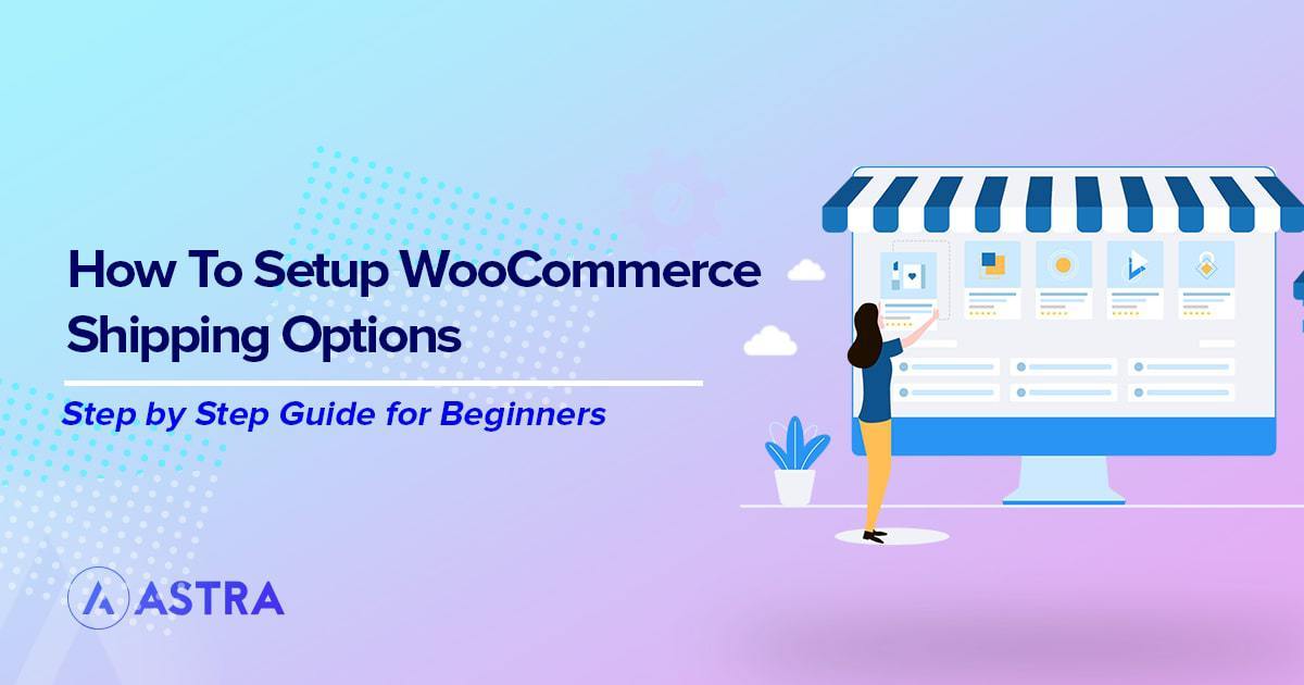 How to setup WooCommerce shipping options